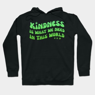 Kindness is what whe need in this world groovy wavy green design Hoodie